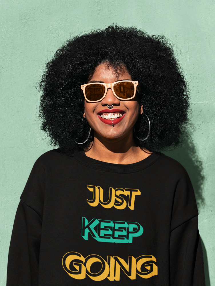 Just Keep Going Unisex Sweatshirt (B)