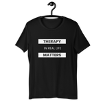 Therapy Matters! Unisex T-Shirt